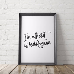 I'm All Out of Bubblegum Art Printable - Little Gold Pixel