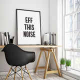 Eff This Noise Art Printable Protest Poster - Little Gold Pixel