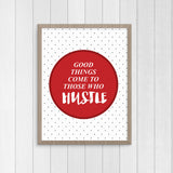 Good Things Come to Those Who Hustle Art Printable - Little Gold Pixel