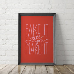 Fake It Till You Make It Inspirational Art Printable - Little Gold Pixel