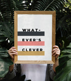 Whatever's Clever Typography Art Printable - Little Gold Pixel
