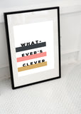 Whatever's Clever Typography Art Printable - Little Gold Pixel