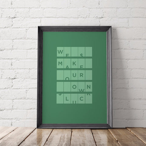 We Make Our Own Luck Art Printable - Little Gold Pixel