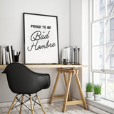 Proud to be a Bad Hombre Printable Poster - Little Gold Pixel