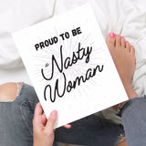 Proud to be a Nasty Woman Printable Poster - Little Gold Pixel