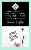 I Still Have to Protest This Sh*t Printable Poster - Little Gold Pixel